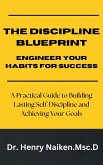 The Discipline Blueprint - Engineer Your Habits for Success (eBook, ePUB)