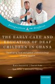The Early Care and Education of Deaf Children in Ghana (eBook, ePUB) The Early Care and Education of Deaf Children in Ghana (eBook, ePUB)