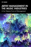 Artist Management in the Music Industries (eBook, PDF) Artist Management in the Music Industries (eBook, PDF)