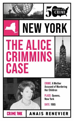 The Alice Crimmins Case (Fifty States of Crime Series) (eBook, ePUB) - Renevier, Anais