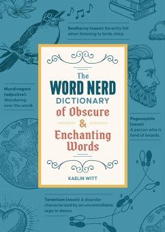 The Word Nerd Dictionary of Obscure & Enchanting Words (eBook, ePUB) - Witt, Kaelin