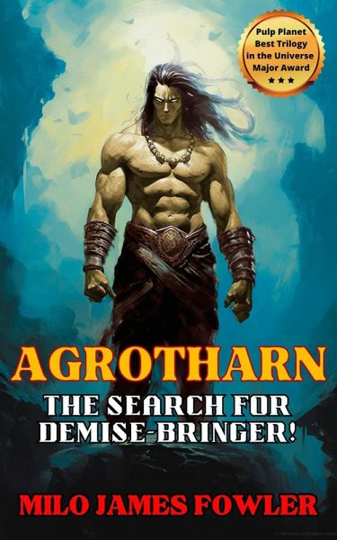 Agrotharn: The Search for Demise-Bringer! (Chronicles of Agrotharn, #3) (eBook, ePUB) Agrotharn: The Search for Demise-Bringer! (Chronicles of Agrotharn, #3) (eBook, ePUB)