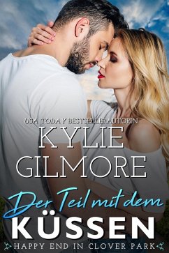 Der Teil mit dem Küssen (Die Happy End in Clover Park, #1) (eBook, ePUB) - Gilmore, Kylie