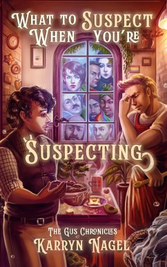 What to Suspect When You're Suspecting (The Gus Chronicles, #2) (eBook, ePUB) - Nagel, Karryn