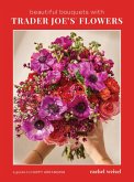 Beautiful Bouquets with Trader Joe's Flowers (eBook, ePUB)