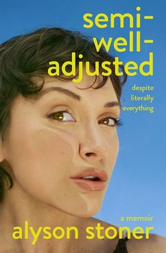 Semi-Well-Adjusted Despite Literally Everything (eBook, ePUB) - Stoner, Alyson