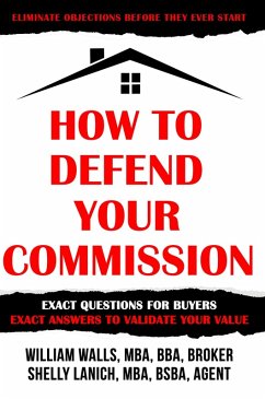 How To Defend Your Commission: Exact Questions For Buyers - Exact Answers To Validate Your Value (eBook, ePUB) - Walls, William; Lanich, Shelly