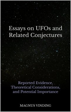 Essays on UFOs and Related Conjectures: Reported Evidence, Theoretical Considerations, and Potential Importance (eBook, ePUB) - Vinding, Magnus