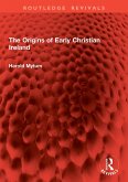 The Origins of Early Christian Ireland (eBook, PDF)