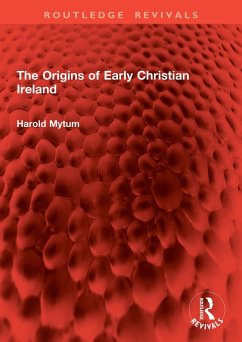 The Origins of Early Christian Ireland (eBook, PDF) - Mytum, Harold