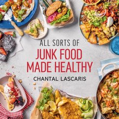 All Sorts of Junk Food Made Healthy (eBook, ePUB) - Lascaris, Chantal