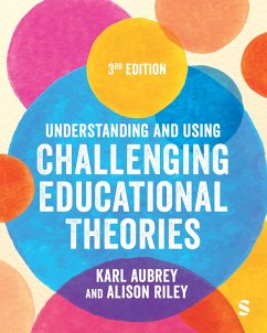 Understanding and Using Challenging Educational Theories (eBook, PDF) - Aubrey, Karl; Riley, Alison