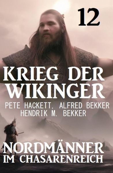 Nordmänner im Chasarenreich: Krieg der Wikinger 12 (eBook, ePUB) Nordmänner im Chasarenreich: Krieg der Wikinger 12 (eBook, ePUB)