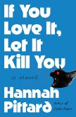 If You Love It, Let It Kill You (eBook, ePUB) If You Love It, Let It Kill You (eBook, ePUB)