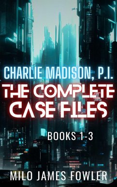 Charlie Madison, P.I. - The Complete Case Files (eBook, ePUB) - Fowler, Milo James