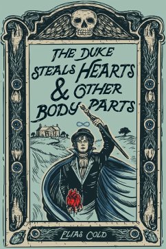 The Duke Steals Hearts and Other Body Parts (eBook, ePUB) - Cold, Elias