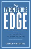 The Entrepreneur's Edge: How to Build, Grow, and Manage Your Business (eBook, ePUB)