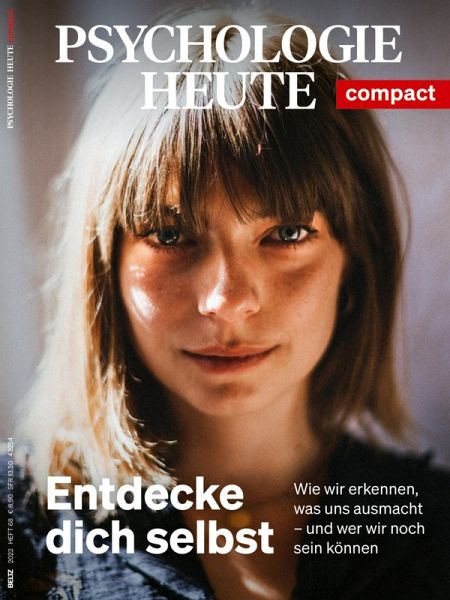 Psychologie Heute Compact 68: Entdecke dich selbst (eBook, PDF) Psychologie Heute Compact 68: Entdecke dich selbst (eBook, PDF)