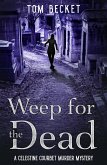 Weep for the Dead (The Celestine Courbet Murder Mysteries, #1) (eBook, ePUB)