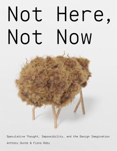 Not Here, Not Now (eBook, ePUB) - Dunne, Anthony; Raby, Fiona