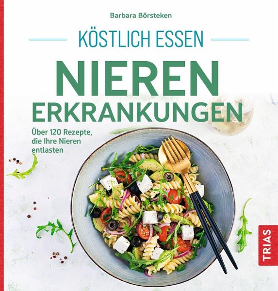 Köstlich essen Nierenerkrankungen (eBook, ePUB) Köstlich essen Nierenerkrankungen (eBook, ePUB)