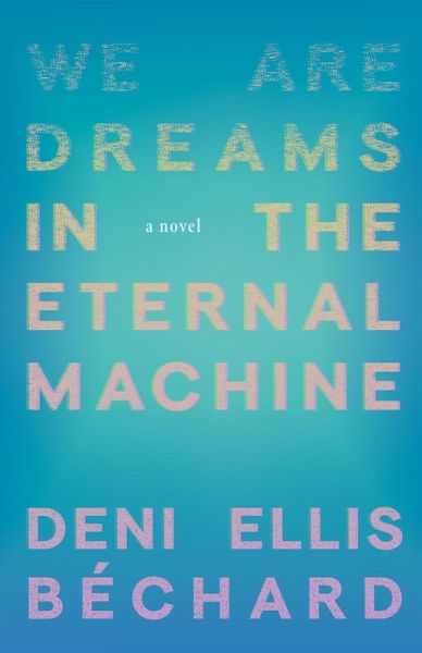 We Are Dreams in the Eternal Machine (eBook, ePUB) We Are Dreams in the Eternal Machine (eBook, ePUB)