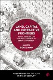 Land, Capital and Extractive Frontiers (eBook, ePUB) Land, Capital and Extractive Frontiers (eBook, ePUB)