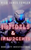 Infidels & Insurgents (Dome City Investigations, #2) (eBook, ePUB) Infidels & Insurgents (Dome City Investigations, #2) (eBook, ePUB)