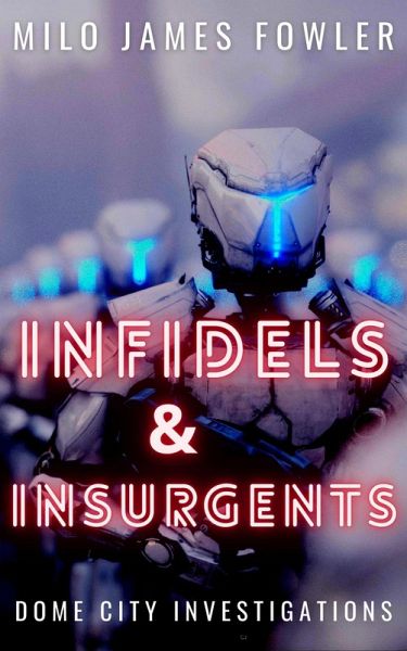 Infidels & Insurgents (Dome City Investigations, #2) (eBook, ePUB)