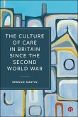 The Culture of Care in Britain since the Second World War (eBook, ePUB) The Culture of Care in Britain since the Second World War (eBook, ePUB)