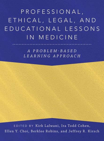 Professional, Ethical, Legal, and Educational Lessons in Medicine (eBook, PDF) Professional, Ethical, Legal, and Educational Lessons in Medicine (eBook, PDF)