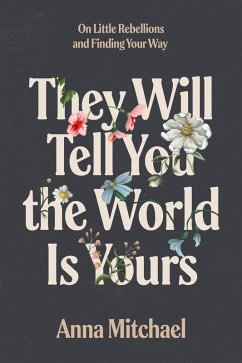 They Will Tell You the World Is Yours (eBook, ePUB) - Mitchael, Anna