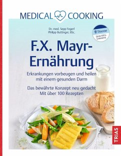 Medical Cooking: F.X. Mayr-Ernährung (eBook, ePUB) - Fegerl, Sepp; Buttinger, Philipp