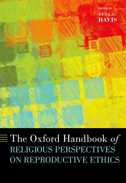 The Oxford Handbook of Religious Perspectives on Reproductive Ethics (eBook, ePUB) The Oxford Handbook of Religious Perspectives on Reproductive Ethics (eBook, ePUB)