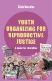 Youth Organizing for Reproductive Justice (eBook, ePUB)