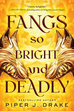 Fangs So Bright & Deadly (eBook, ePUB) - Drake, Piper J. Fangs So Bright & Deadly (eBook, ePUB) - Drake, Piper J.
