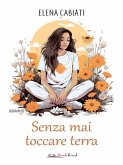 Senza mai toccare terra (eBook, ePUB)