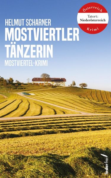 Mostviertler Tänzerin: Mostviertel-Krimi (Tatort: Niederösterreich) (eBook, ePUB)
