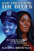 And Then Came the Blues: My Story of Survival on Both Sides of the Badge (eBook, ePUB) And Then Came the Blues: My Story of Survival on Both Sides of the Badge (eBook, ePUB)