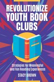 Revolutionize Youth Book Clubs (eBook, ePUB) Revolutionize Youth Book Clubs (eBook, ePUB)