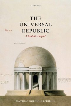 The Universal Republic (eBook, ePUB) - Koenig-Archibugi, Mathias