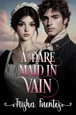 A Dare Maid in Vain (eBook, ePUB) A Dare Maid in Vain (eBook, ePUB)