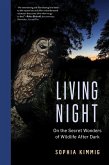 Living Night: On the Secret Wonders of Wildlife After Dark (eBook, ePUB)