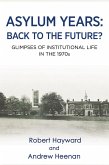 Asylum Years: Back to the Future? (eBook, ePUB) Asylum Years: Back to the Future? (eBook, ePUB)