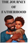 The Journey Of Fatherhood (eBook, ePUB) The Journey Of Fatherhood (eBook, ePUB)