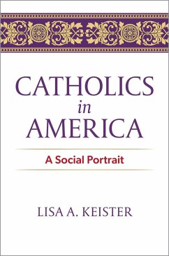 Catholics in America (eBook, PDF) - Keister, Lisa A.