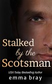 Stalked by the Scotsman (Scottish Stalkers) (eBook, ePUB)