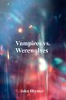 Vampires Vs. Werwolves (eBook, ePUB) - Bild 1