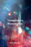 Vampires Vs. Werwolves (eBook, ePUB) Vampires Vs. Werwolves (eBook, ePUB)