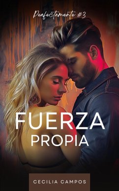 Fuerza Propia (Perfectamente, #3) (eBook, ePUB) - Campos, Cecilia